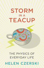 Storm in a Teacup: The Physics of Everyday Life cover